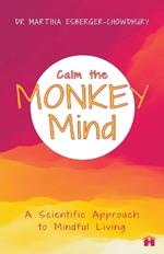 Calm the Monkey Mind: A Scientific Approach To Mindful Living