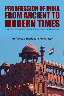 Progression of India from Ancient to Modern Times - Roy - cover