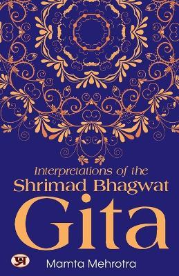 Interpretations of The Shrimad Bhagwat Gita - Mamta Mehrotra - cover