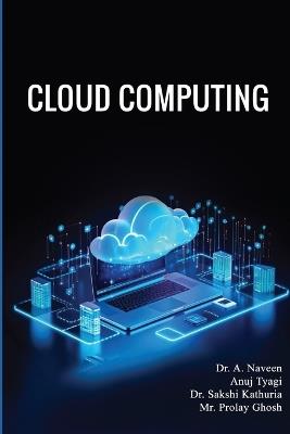 Cloud Computing - A Naveen,Anuj Tyagi,Sakshi Kathuria - cover