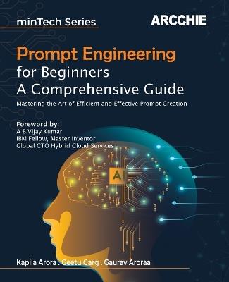 Prompt Engineering for Beginners - Kapila Arora,Geetu Garg,Gaurav Aroraa - cover