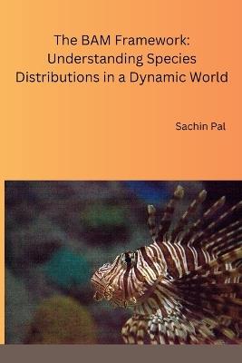 The BAM Framework: Understanding Species Distributions in a Dynamic World - Sachin Pal - cover
