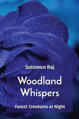 Woodland Whispers: Forest Creatures at Night - Solomon Raj - cover