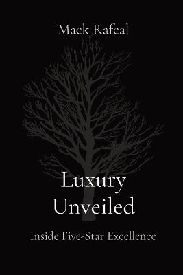 Luxury Unveiled: Inside Five-Star Excellence - Mack Rafeal - cover