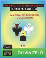 The Devil Cat & The Angel Cat - Trixie's Greed: A Moral of the Story Collection