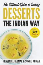 The Ultimate Guide to Cooking Desserts the Indian Way