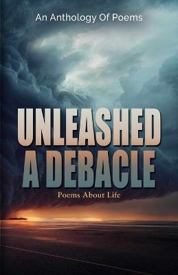 Unleashed a Debacle - Lucy Lawton,Kathryn Engelmann,Mariam Namata - cover