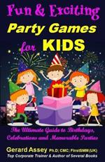 Fun and Exciting Party Games for Kids: The Ultimate Guide to Birthdays, Celebrations and Memorable Parties : #KidsPartyGames #FunActivitiesForChildren #BirthdayPartyIdeasForKids #ExcitingParties