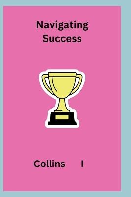 Navigating Success - Collins I - cover