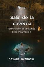 SALIR DE LA CAVERNA Terminaci?n de la trampa de reencarnaci?n