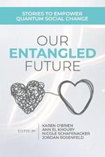 Our Entangled Future: Stories to Empower Quantum Social Change