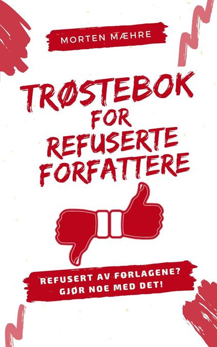 Trøstebok for refuserte forfattere - Morten Mæhre - ebook