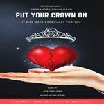 PUT YOUR CROWN ON