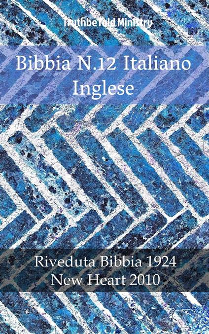 Bibbia N.12 Italiano Inglese - Truthbetold Ministry,Giovanni Luzzi - ebook