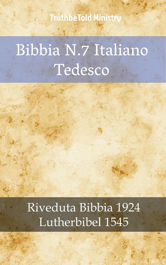 Bibbia N.7 Italiano Tedesco - Truthbetold Ministry,Giovanni Luzzi - ebook