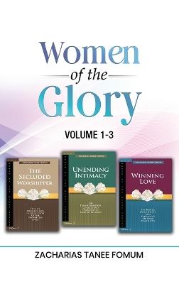 Women of the Glory (Vol 1-3): Prophetess Anna, Mary of Bethany, and Mary Magdalene - Zacharias Tanee Fomum - cover