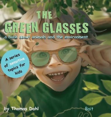 The Green Glasses: a book about animals and the environment - Thomas Dahl - cover