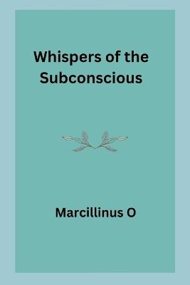Whispers of the Subconscious - Marcillinus O - cover