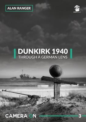 Dunkirk 1940 Through a German Lens - Alan Ranger - cover
