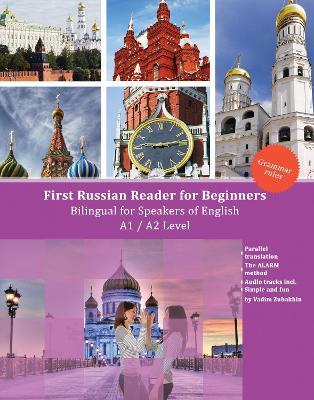 First Russian Reader for Beginners: Bilingual for Speakers of English A1 / A2 Level - Vadim Zubakhin - cover