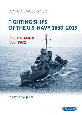 Fighting Ships of the U.S. Navy 1883-2019: Volume 4, Part 2 - Destroyers (1918-1937) - Venner F. Milewski - cover