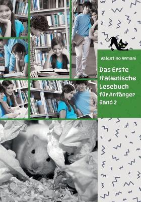 Das Erste Italienische Lesebuch fur Anfanger Band 2: Stufe A2 Zweisprachig mit Italienisch-deutscher UEbersetzung - Valentino Armani - cover