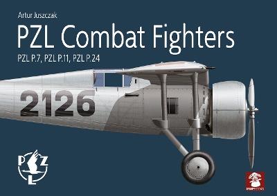 Pzl Combat Fighters: Pzl P.7, Pzl P.11, Pzl P.24 - Artur Juszczak - cover
