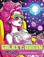 Galaxy Queen: Coloring Book, Embark on a Cosmic Adventure of Creativity and Imagination