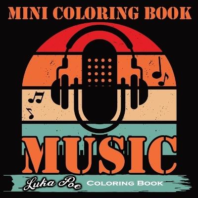 Mini Coloring Book Music: Melodies in Colors: An Inspiring Mini Coloring Book with Musical Quotes for All Ages - Luka Poe - cover