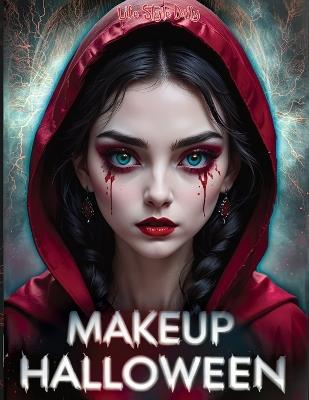 Makeup Halloween: Ultimate Guide to Face and Body Paint - Step-by-Step SFX Makeup Tutorials for Clown, Zombie, and Day of the Dead Cosplay - Life Daily Style - cover