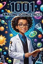 1001 Amazing Science Facts Book: A Journey Through Myths, History, and Discovery-Mind-Blowing Insights for Teens, Adults, and Seniors on Nature, Culture, Inventions, and the Wonders of the Human Mind