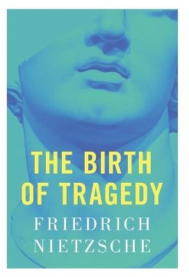 The Birth of Tragedy - Friedrich Nietzsche - cover