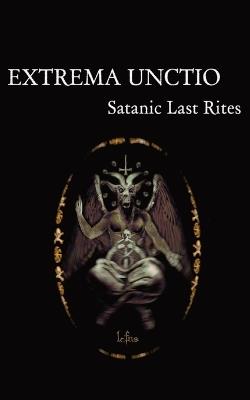 Extrema Unctio: Satanic Last Rites - Lcf Ns - cover