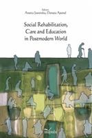 Social Rehabilitation, Care and Education in Postmodern World - Danuta Apanel - cover