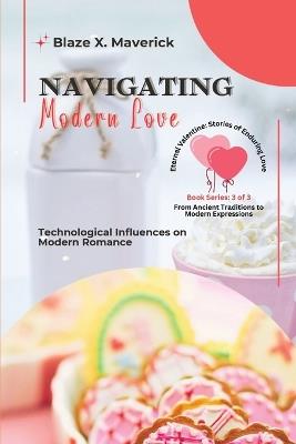 Navigating Modern Love: Technological Influences on Modern Romance - Blaze X Maverick - cover