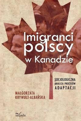 Imigranci Polscy W Kanadzie - Malgorzata Krywult-AlbaNska - cover