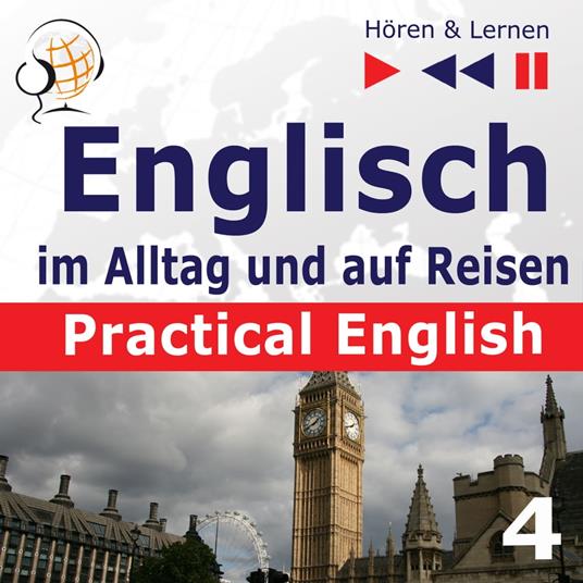 Englisch im Alltag und auf Reisen – Practical English: Teil 4. Problemlösungen (Niveau A2 bis B1) – Hören & Lernen)