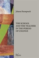 The School and the Teacher in the Period of Change - Jolanta Szempruch - cover