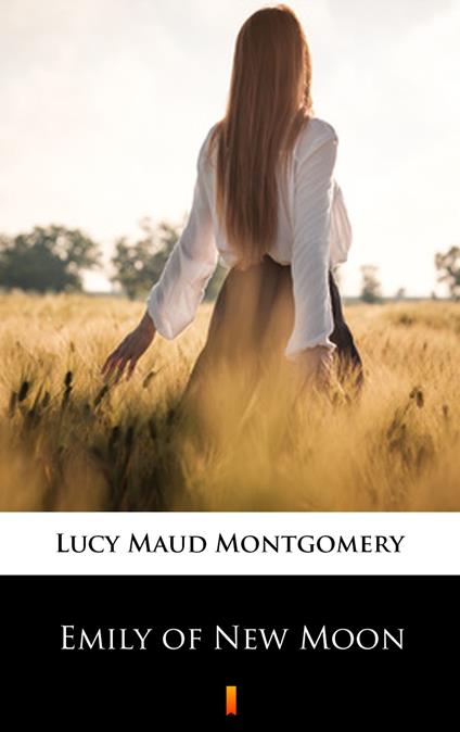 Emily of New Moon - Lucy Maud Montgomery - ebook