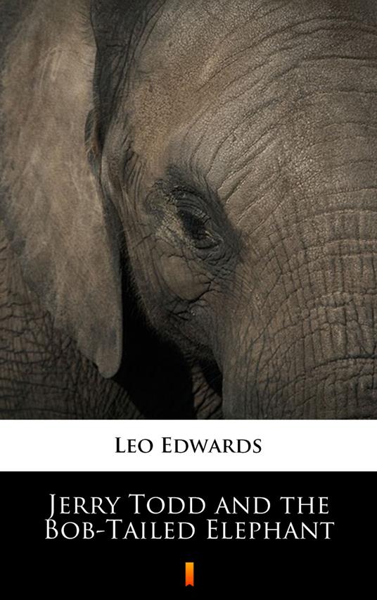 Jerry Todd and the Bob-Tailed Elephant - Leo Edwards - ebook