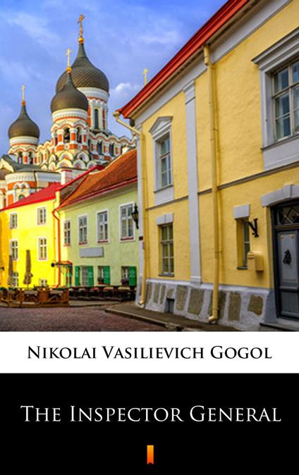 The Inspector General - Nikolai Vasilievich Gogol,Thomas Seltzer - ebook