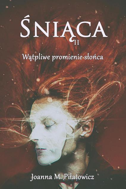 Sniaca II - Watpliwe promienie slonca - Joanna M. Pilatowicz - ebook