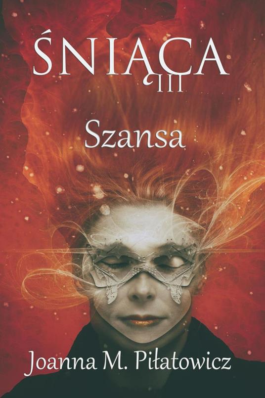 Sniaca III - Szansa - Joanna M. Pilatowicz - ebook