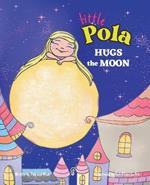 Pola Hugs The Moon: Law of Attraction for Kids, Self-Awareness, Self-Confidence, Nursery Rhymes for Children 3-8