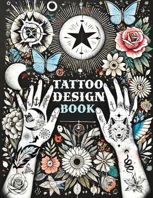 Tattoo Design Book: Over 1500 Original Collections of Tattooing for Beginners with Comprehensive Real Traditional Styles, Minimalist Flash Art Inspirations, Celestial Designs and Crazy Styles for Both Professionals and Amateurs - Quillscribe Memoirs - cover