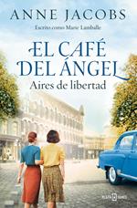 El Café del Ángel. Aires de libertad (Café del Ángel 4)