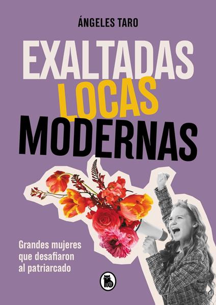 Exaltadas, locas, modernas