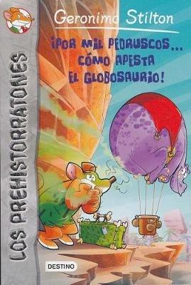 ¡Por mil pedruscos... cómo apesta el globosaurio! - Geronimo Stilton - cover