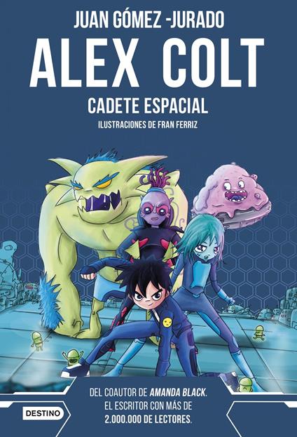 Alex Colt. Cadete espacial. Nueva presentación - Juan Gomez Jurado - ebook