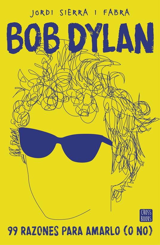 Bob Dylan. 99 razones para amarlo (o no) - Jordi Sierra i Fabra - ebook